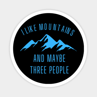 I LIKE MOUNTAINS AND MAYBE THREE PEOPLE. Magnet